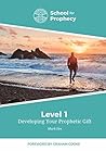 Developing Your Prophetic Gift (School for Prophecy Book 1) Developing Your Prophetic Gift (School for Prophecy Book 1)