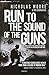 Run to the Sound of the Gun...