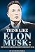 Think Like Elon Musk: Top 3...
