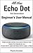 All-New Echo Dot (3rd Generation) Beginner's User Manual: This Guide Gives You Just What You Need To Operate An Echo Dot (3rd Generation) Like A pro!