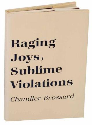 Raging joys, sublime violations (Paperback)