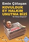 Kovulduk Ey Halkim Unutma Bizi 'Bir Medya Belgeseli' by Emin Çölaşan