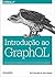 Introdução ao GraphQL: Busca de dados com abordagem declarativa para aplicações web modernas (Portuguese Edition)