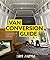 The Van Conversion Guide - 14th Edition by Nate Murphy