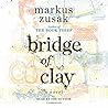 Bridge of Clay by Markus Zusak