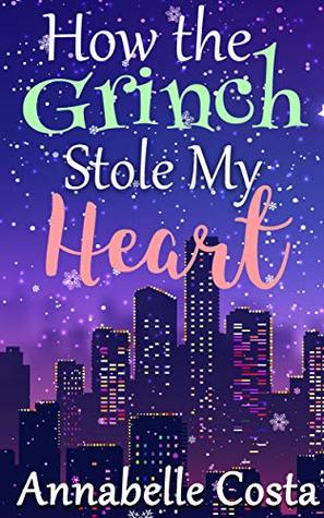 How the Grinch Stole My Heart (Love for Christmas #1)