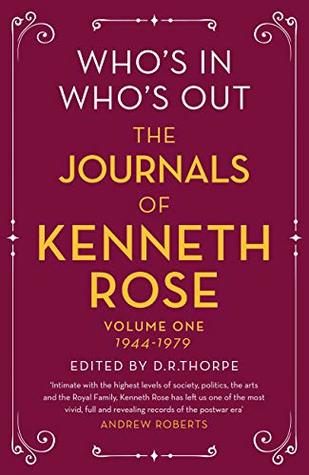 Who's In, Who's Out: The Journals of Kenneth Rose: Volume One 1944-1979 (Journals of Kenneth Rose 1)