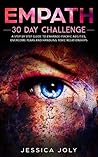 Empath: 30 Day Challenge - A Step by Step Guide to Enhance Psychic Abilities, Overcome Fears and Handling Toxic Relationships