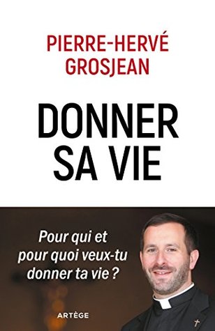 Donner sa vie: Pour qui et pour quoi veux-tu donner ta vie ? (French Edition)