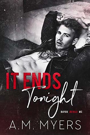 It Ends Tonight (Bayou Devils MC #4)