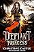 Defiant Princess (Assassin Dragon Princess Trilogy Book 1)