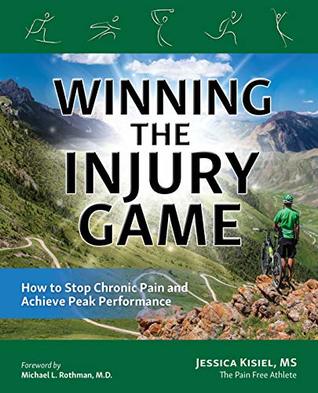 Winning The Injury Game: How to Stop Chronic Pain and Achieve Peak Performance