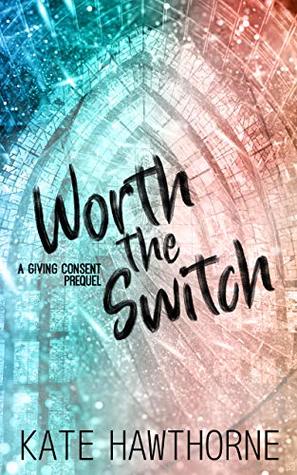 Worth the Switch (Giving Consent #0.5)