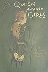 A Queen Among Girls by Ellinor Davenport Adams