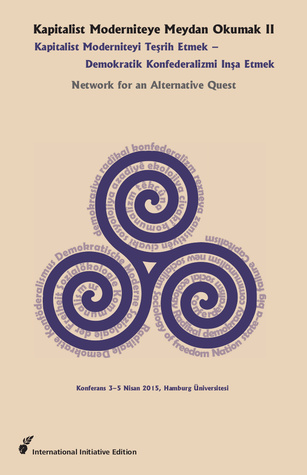 Kapitalist Moderniteye Meydan Okumak II: Kapitalist Moderniteyi Teşrih Etmek – Demokratik Konfederalizmi İnşa Etmek