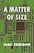A Matter of Size by Harry Homewood