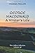 George MacDonald A Writer's Life by Michael R. Phillips