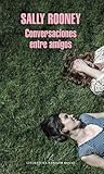 Conversaciones entre amigos by Sally Rooney