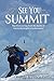 See You at the Summit: My Blind Journey from the Depths of Loss to the Heights of Achievement