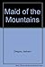 Maid of the Mountains by Jackson Gregory