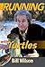 Running with Turtles