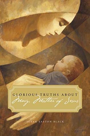 Glorious Truths about Mary, Mother of Jesus (Paperback)