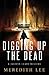 Digging Up the Dead: A Cris...