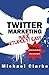 Twitter Marketing Made (Stupidly) Easy by Michael      Clarke