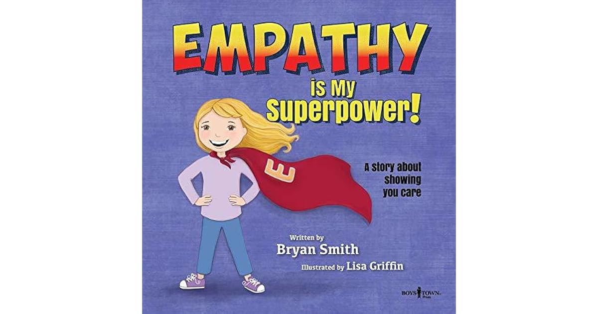 Empathy Is My Superpower: A Story about Showing You Care by Bryan Smith