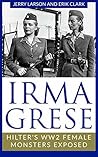 Irma Grese: Hitler's WW2 Female Monsters Exposed (World World Two History)
