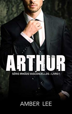 ARTHUR: LIVRO 1 - SÉRIE IRMÃOS VASCONCELLOS (Kindle Edition)