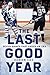 The Last Good Year: Seven Games That Ended an Era