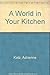 A World in Your Kitchen
