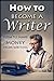 How to become a writer: How to make money from writing