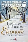 Histoires de femmes, tome 1: Éléonore, une femme de coeur