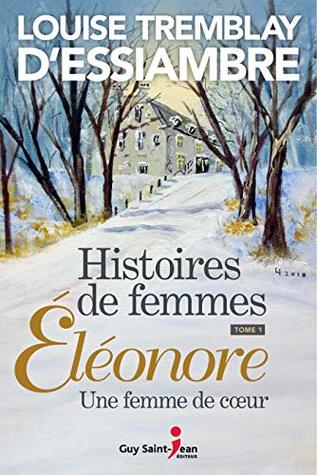 Histoires de femmes, tome 1: Éléonore, une femme de coeur (Kindle Edition)