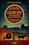 Louis XIV, un enfant roi dans la tourmente by Béatrice Egémar