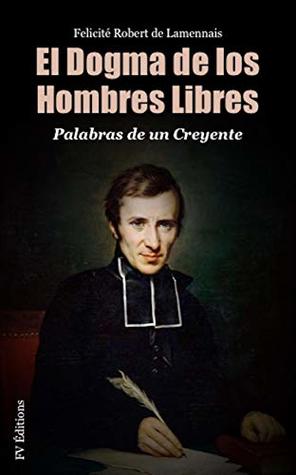 El dogma de los hombres libres: Palabras de un Creyente (Kindle Edition)