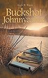 Buckshot & Johnnycakes by Allan W Waddy