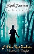 A Dark Root Samhain: A Lesson in Magick