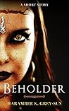 Beholder: A Short Story (Grace Otherwise)