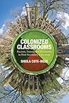 Colonized Classrooms: Racism, Trauma and Resistance in Post-Secondary Education Colonized Classrooms: Racism, Trauma and Resistance in Post-Secondary Education
