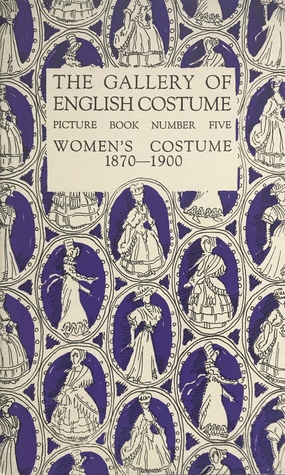 The Gallery of English Costume, Picture Book Number Five: Women's Costume 1870–1900 (Paperback)