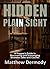 Hidden In Plain Sight: A Prepper's Guide to Hiding, Discovering, and Scavenging Diversion Safes and Caches