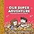 Our Super Adventure Vol 2: Video Games and Pizza Parties