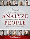 How To Analyze People: See Through Everyone by Analyzing Body Language, Word Clues & the Two-Way Mirror Technique