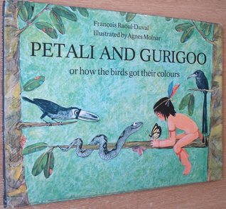 Petali and Gurigoo or, How the Birds Got Their Colours: A Legend of the South American Indians