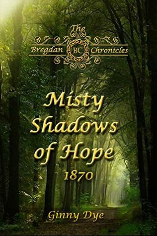 Misty Shadows of Hope: 1870 (The Bregdan Chronicles, #14)