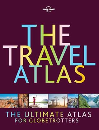 Lonely Planet The Travel Atlas (Kindle Edition)