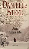 Uma Amizade by Danielle Steel Uma Amizade by Danielle Steel
